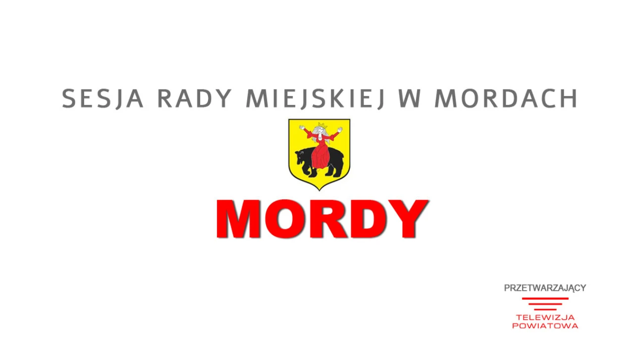 Sesja Rady Miejskiej w Mordach - 25.05.2025 godz. 16:00