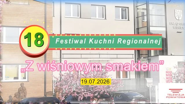 Telewizja Powiatowa - Festiwal Kuchni Regionalnej „Z wiśniowym smakiem” - 19.07.2026 on 19-Jul-26-15:28:16