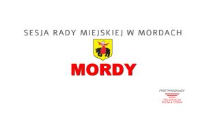 Sesja Rady Miejskiej w Mordach – 27.01.2023